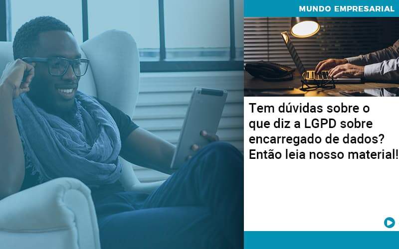 Tem Duvidas Sobre O Que Diz A Lgpd Sobre Encarregado De Dados Entao Leia Nosso Material Organização Contábil Lawini - Nova Contábil Digital