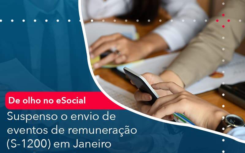 De Olho No E Social Suspenso O Envio De Eventos De Remuneracao S 1200 Em Janeiro Organização Contábil Lawini - Nova Contábil Digital