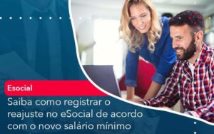 Saiba Como Registrar O Reajuste No E Social De Acordo Com O Novo Salario Minimo Organização Contábil Lawini - Nova Contábil Digital