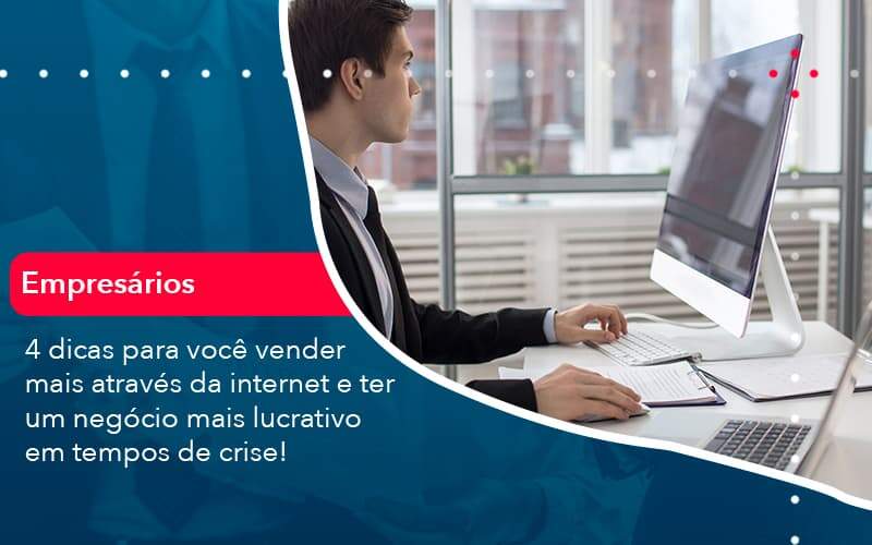 4 Dicas Para Voce Vender Mais Atraves Da Internet E Ter Um Negocio Mais Lucrativo Em Tempos De Crise 1 Organização Contábil Lawini - Nova Contábil Digital