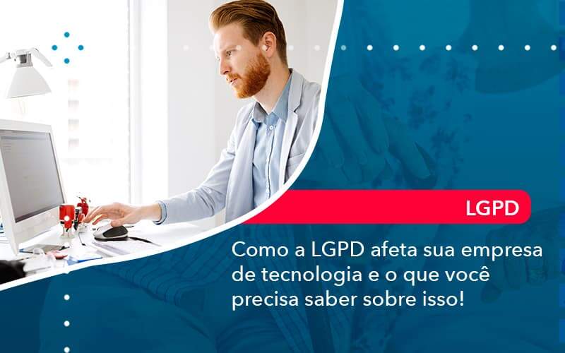 Como A Lgpd Afeta Sua Empresa De Tecnologia E O Que Voce Precisa Saber Sobre Isso 1 Organização Contábil Lawini - Nova Contábil Digital