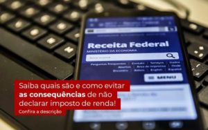 Nao Declarar O Imposto De Renda O Que Acontece - Nova Contábil Digital