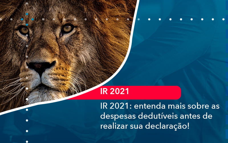 Ir 2021 Entenda Mais Sobre As Despesas Dedutiveis Antes De Realizar Sua Declaracao 1 - Nova Contábil Digital