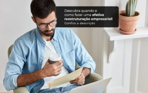 Descubra Quando E Como Fazer Um Efetiva Reestruturacao Empresarial Post (1) - Nova Contábil Digital