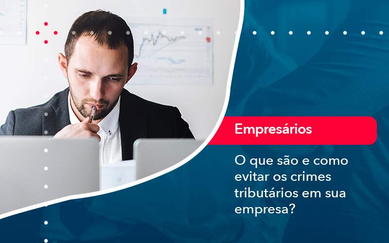 O Que Sao E Como Evitar Os Crimes Tributarios Em Sua Empresa - Nova Contábil Digital