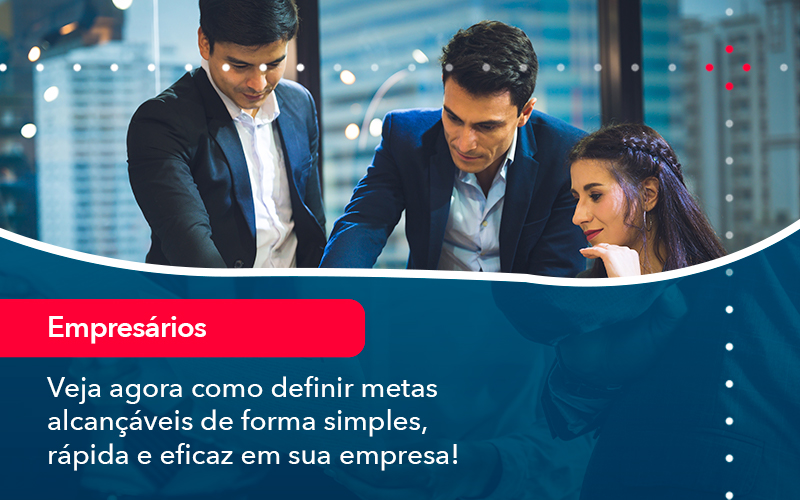 Veja Agora Como Definir Metas Alcancaveis De Forma Simples Rapida E Eficaz Em Sua Empresa - Nova Contábil Digital