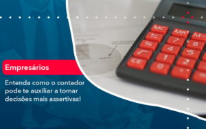 Como O Contador Pode Ajudar O Cliente Na Tomada De Decisoes 1 - Nova Contábil Digital