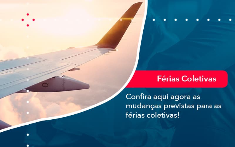 Confira Aqui Agora As Mudancas Previstas Para As Ferias Coletivas 1 - Nova Contábil Digital