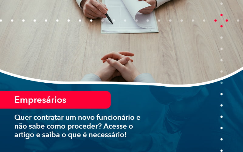 Quer Contratar Um Novo Funcionario E Nao Sabe Como Proceder Acesse O Artigo E Saiba O Que E Necessario (1) - Nova Contábil Digital