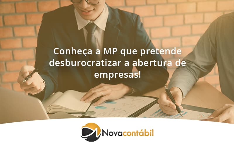 Conheca A Mp Que Pretende Desburocratizar A Abertura De Empresa Nova - Nova Contábil Digital