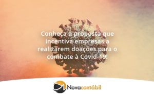 Conheca A Proposta Que Incentiva Empresas A Realizarem Doacoes Para O Combate A Covid 19 Nova - Nova Contábil Digital