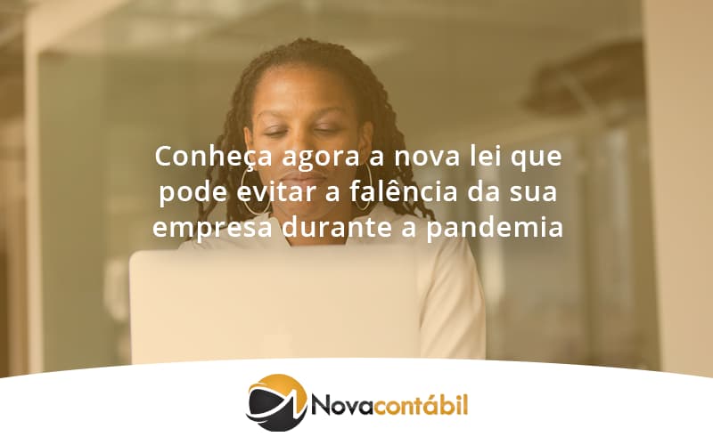 Conheca Agora A Nova Lei Que Pode Evitar A Falencia Da Sua Empresa Durante A Pandemia Nova - Nova Contábil Digital