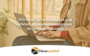 Efd Reinf Sofre Mudancas Que Afetam Diretamente Empresas Do Simples Nacional Nova - Nova Contábil Digital