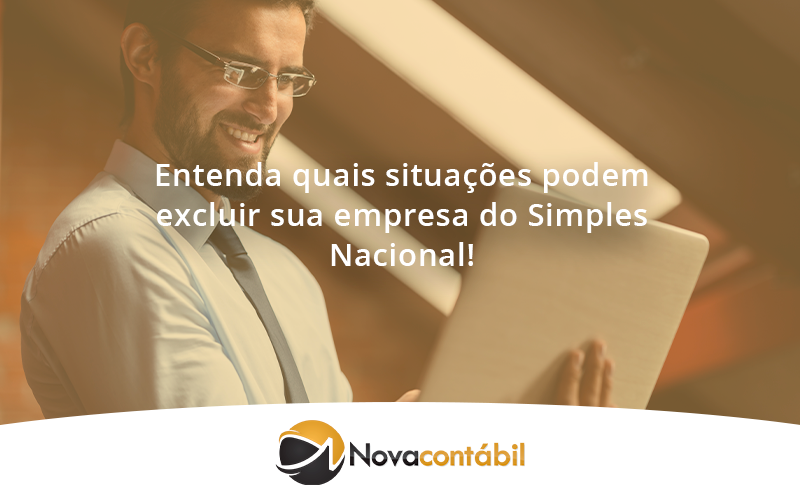 Entenda Quais Situacoes Podem Excluir Sua Empresa Do Simples Nacional Nova - Nova Contábil Digital