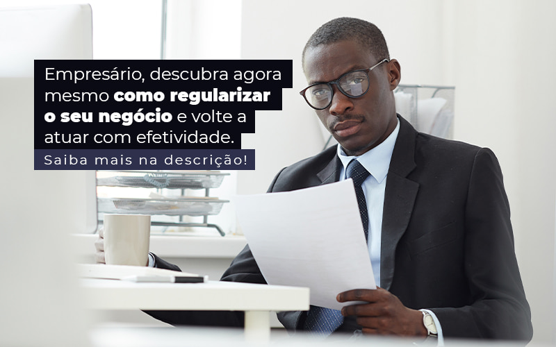 Empresario Descubra Agora Mesmo Como Regularizar O Seu Negocio E Volte A Atuar Com Efetividade Post - Nova Contábil Digital