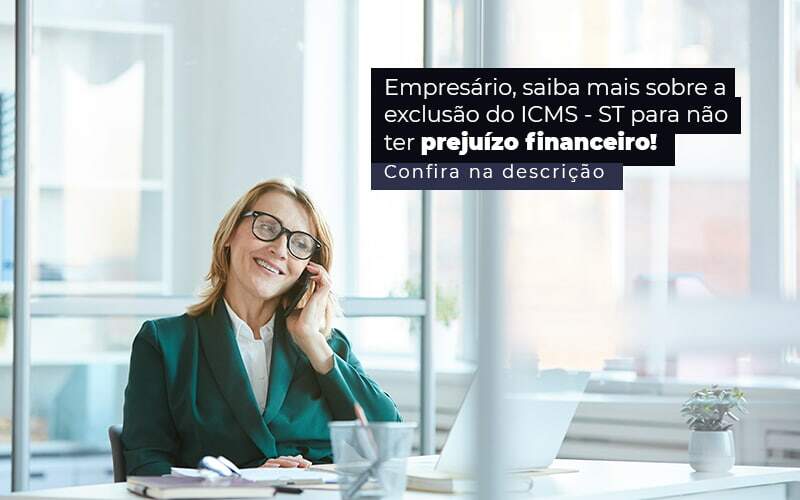 Empresario Saiba Mais Sobre A Exclusao Do Icms St Para Nao Ter Prejuizo Financeiro Post 1 - Nova Contábil Digital