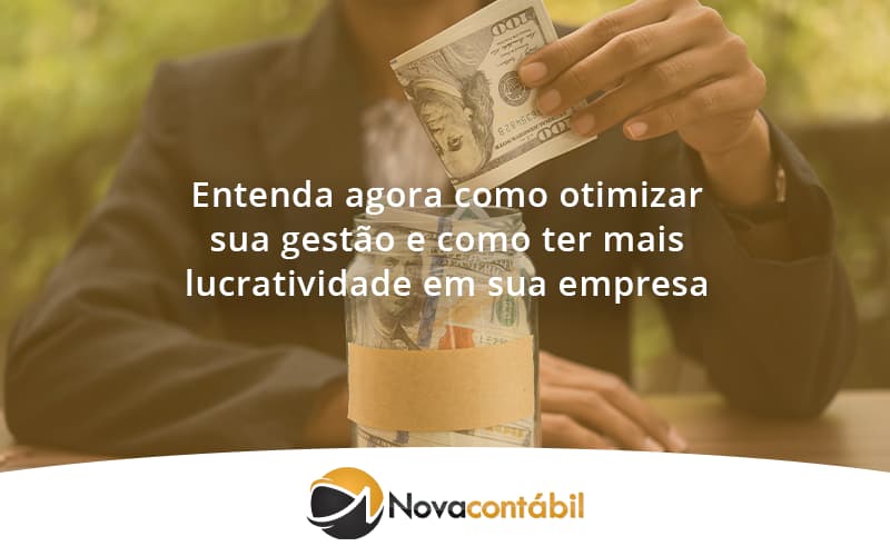 Entenda Agora Como Otimizar Sua Gestão E Como Ter Mais Lucratividade Em Sua Empresa Nova - Nova Contábil Digital