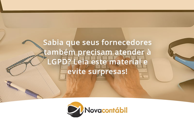 Sabia Que Seus Fornecedores Também Precisam Atender à Lgpd Nova - Nova Contábil Digital