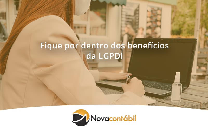 Fique Por Dentro Dos Beneficios Da Lgpd Nova - Nova Contábil Digital