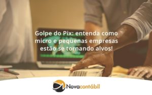 Golpe Do Pix Nova - Nova Contábil Digital