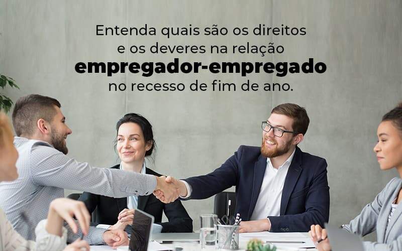 Entenda Quais Sao Os Direitos E Os Deveres Na Relacao Empregador Empregado No Recesso De Fim De Ano Blog 1 - Nova Contábil Digital