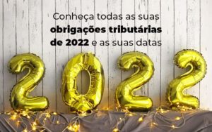 Conheca Todas As Obrigacoes Tributarias De 2022 E As Suas Datas Blog - Nova Contábil Digital
