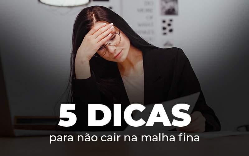 5 Dicas Para Nao Cair Na Malha Fina Blog - Nova Contábil Digital