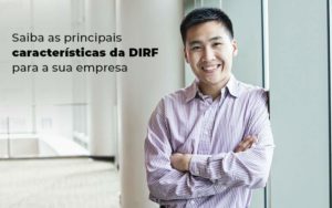 Saiba As Principais Caracteristicas Da Dirf Para A Sua Empresa Blog - Nova Contábil Digital